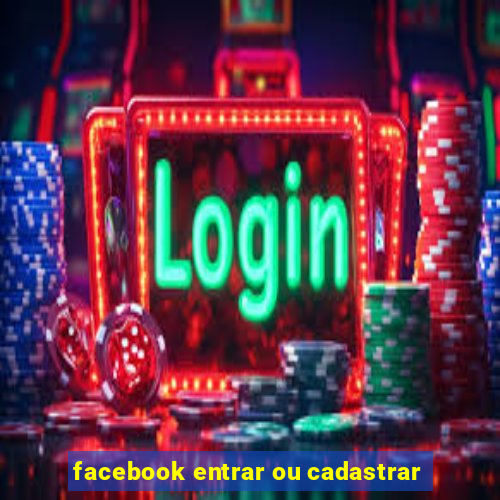 facebook entrar ou cadastrar